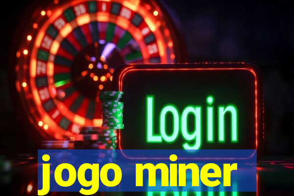 jogo miner