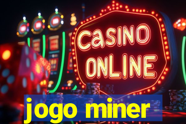 jogo miner