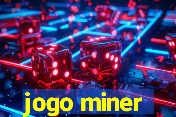 jogo miner