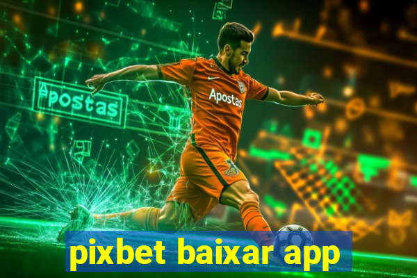 pixbet baixar app