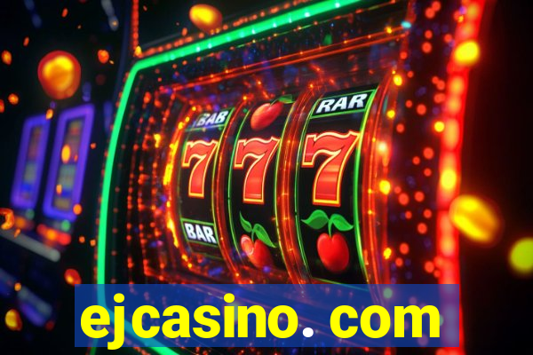 ejcasino. com