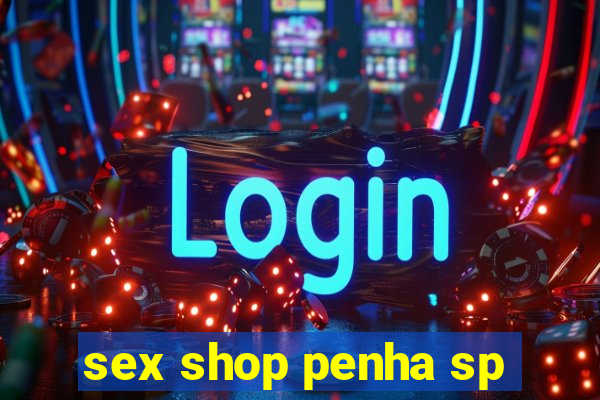 sex shop penha sp