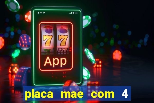 placa mae com 4 slots de memoria