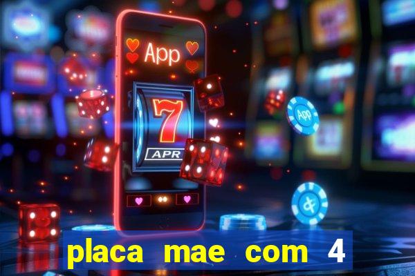 placa mae com 4 slots de memoria