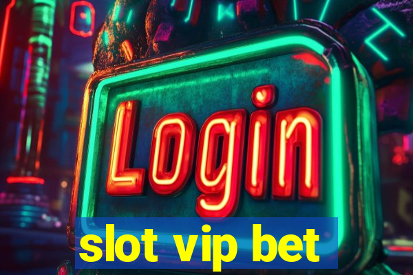 slot vip bet