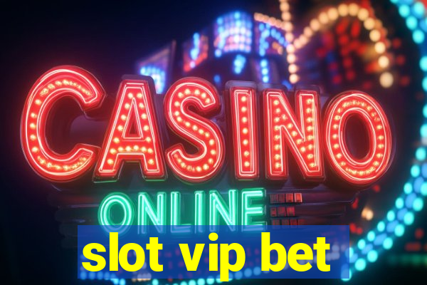 slot vip bet