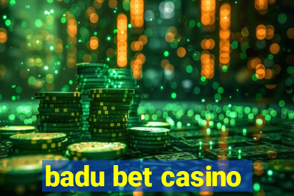 badu bet casino