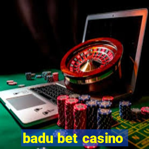 badu bet casino