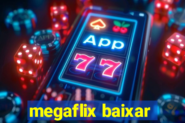 megaflix baixar