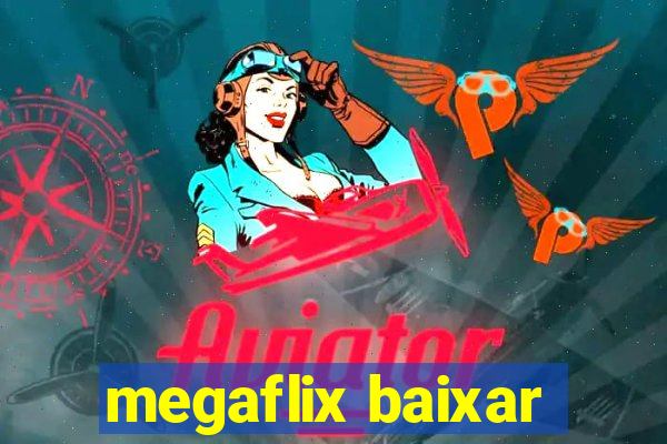 megaflix baixar