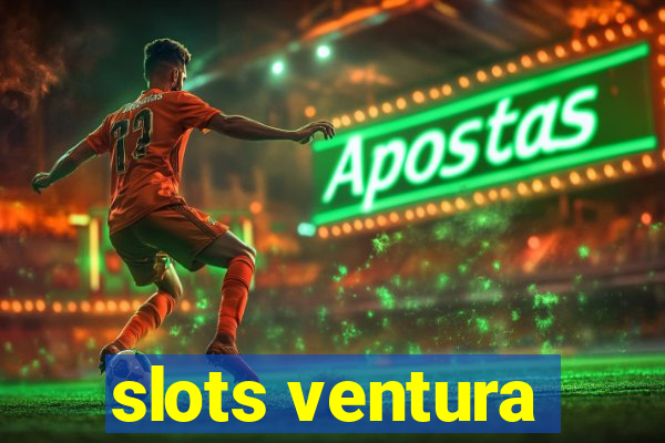 slots ventura