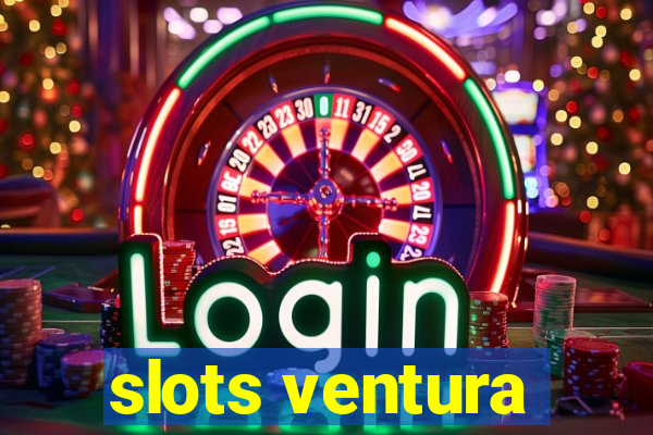 slots ventura