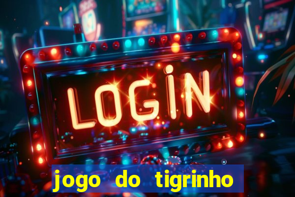 jogo do tigrinho que da bonus sem deposito