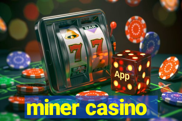 miner casino