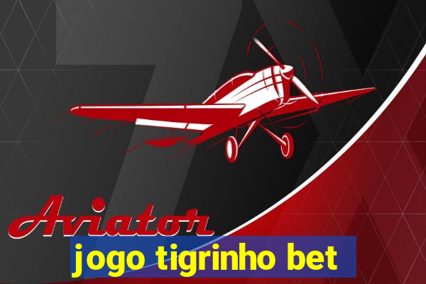 jogo tigrinho bet