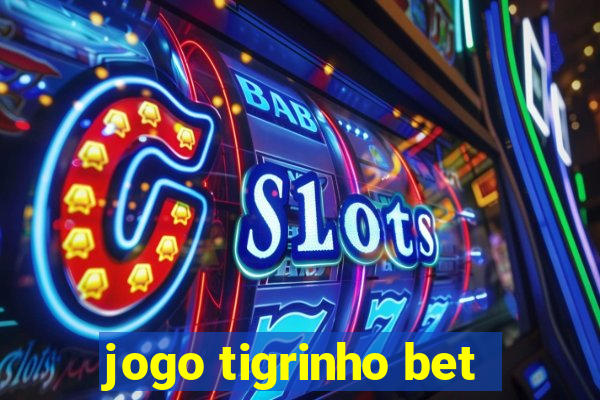 jogo tigrinho bet