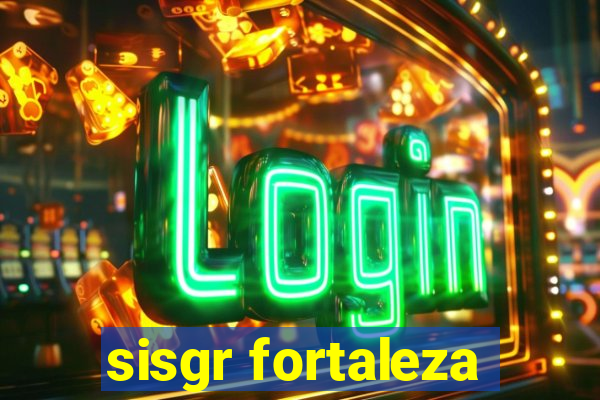 sisgr fortaleza