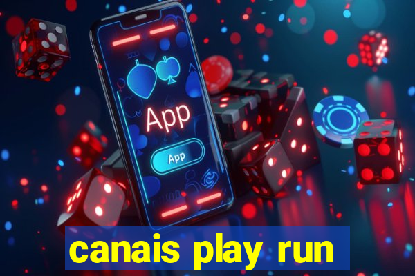 canais play run