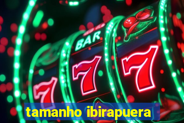 tamanho ibirapuera