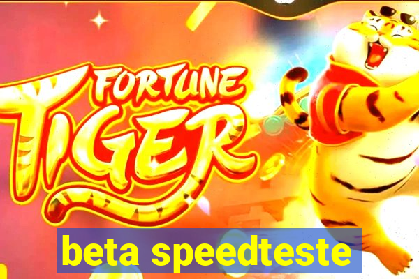 beta speedteste