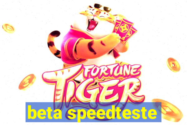 beta speedteste