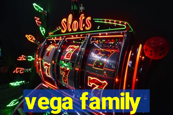 vega family