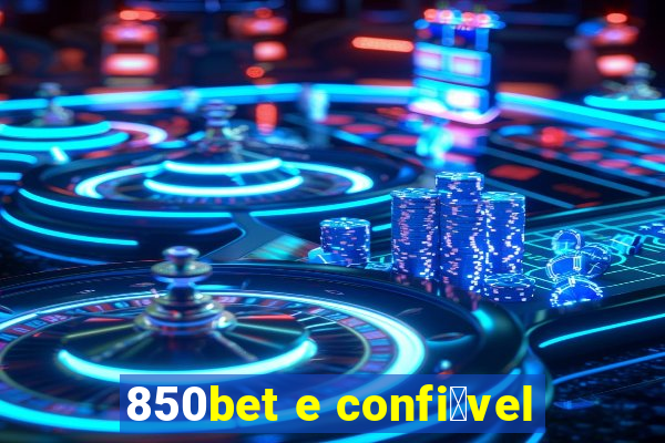 850bet e confi谩vel