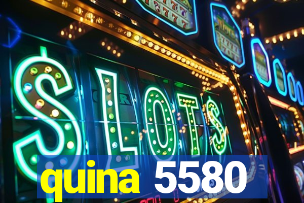 quina 5580