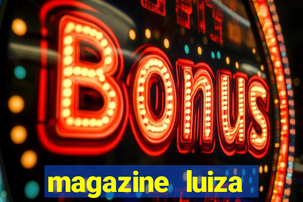 magazine luiza retirar na loja