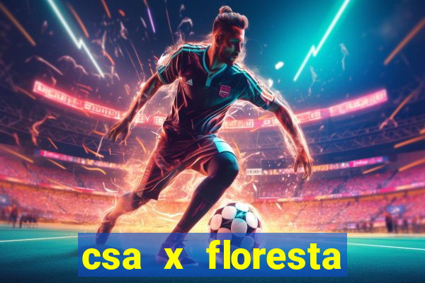 csa x floresta onde assistir