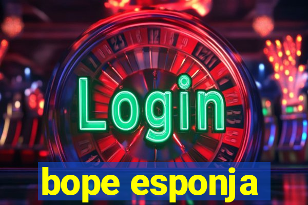 bope esponja