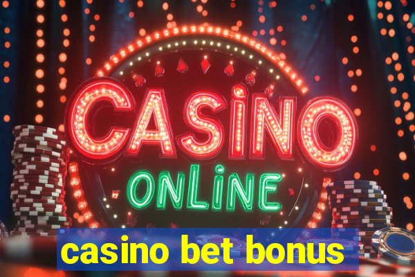 casino bet bonus