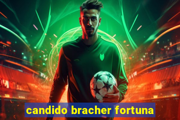 candido bracher fortuna