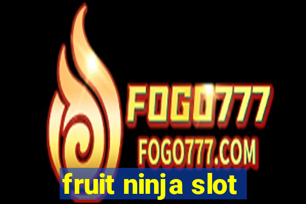 fruit ninja slot