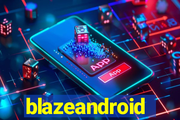 blazeandroid