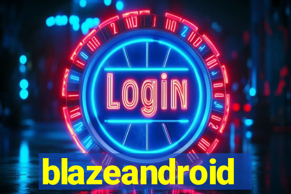 blazeandroid