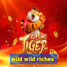 wild wild riches