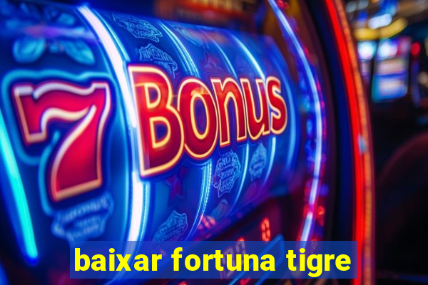 baixar fortuna tigre