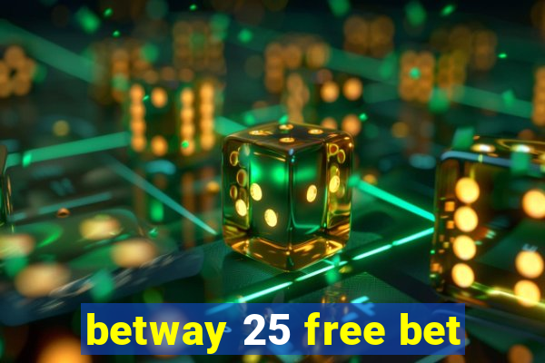 betway 25 free bet