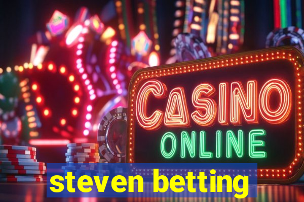 steven betting