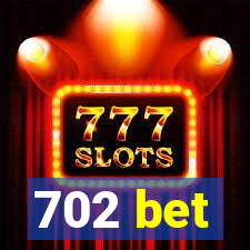 702 bet