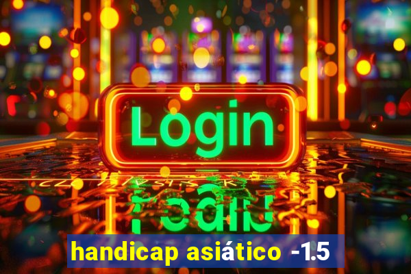 handicap asiático -1.5