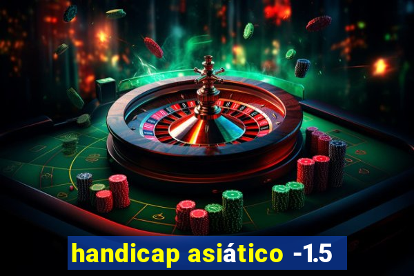 handicap asiático -1.5