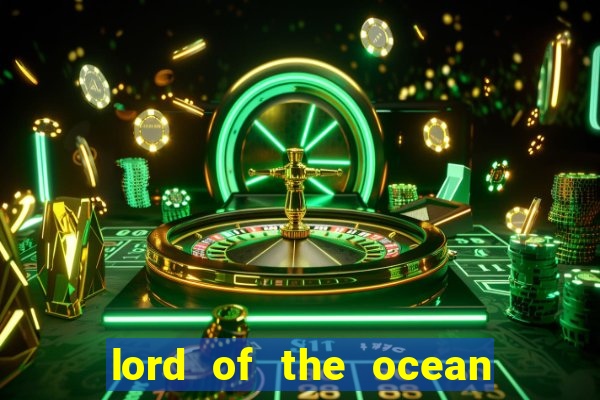 lord of the ocean online slot