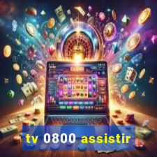 tv 0800 assistir