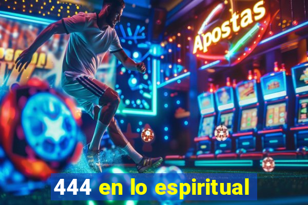 444 en lo espiritual