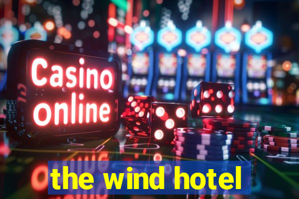 the wind hotel