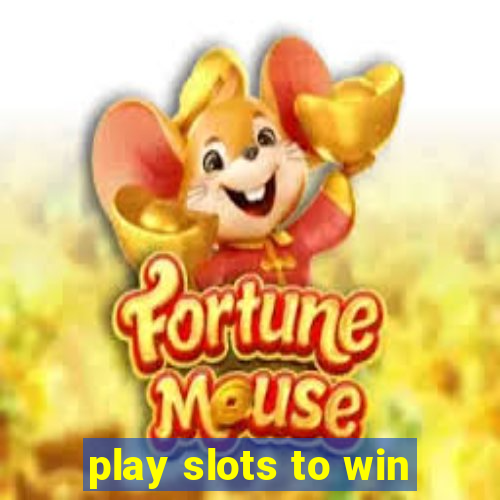 play slots to win