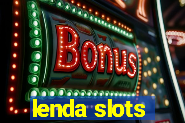 lenda slots