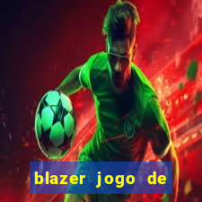 blazer jogo de ganhar dinheiro